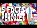 5 FACTS PERCOCET