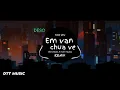 Download Lagu EM VẪN CHƯA VỀ REMIX - ĐÌNH PHONG ft TOM MILANO