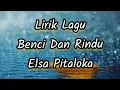 Download Lagu Lirik Lagu Benci Dan Rindu - Elsa Pitaloka