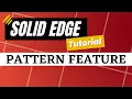 How to Create a Pattern Feature in Solid Edge Pattern Feature