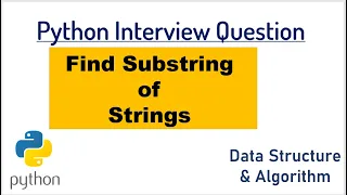 Interview Question Find Substring of String Python Code