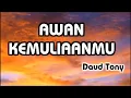 Download Lagu Awan KemuliaanMu | Daud Tony Lagu | Lagu dari Surga yang Disampaikan Melaikat ke Telinga Daud Tony