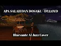 Lagu D'lloyd - Apa Salah Dan Dosaku (Bluevante AI Jazz Cover)