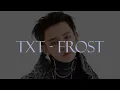 Lagu TXT - Frost (slowed \u0026 reverb)