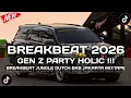 Lagu GEN Z PARTY HOLIC!! BREAKBEAT JUNGLE DUTCH BKB JAKARTA MIXTAPE VOL 9 JANUARI 2026