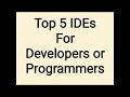 Best IDEs For Developers or Programmers