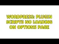 Wordpress Plugin Scripts no loading on options page 2 Solutions