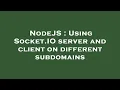 NodeJS Using Socket IO server and client on different subdomains