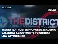 Ysleta ISD trustee proposes academic calendar adjustments to combat low attendance