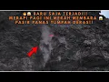 🔥😱 INI DALAM MERAPI🔥🔥😱😱😱!! MERAPI PAGI INI MERAH MEMBARA 😱 PASIR PANAS TUMPAH DERAS!!