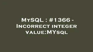 MySQL - Incorrect integer value MYsql