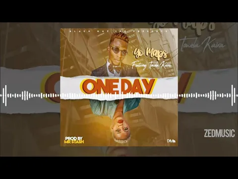 Download MP3 Yo Maps - One Day [Official Audio] (Feat. Towela Kaira) || www.ZedMusicZM.com