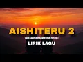 lirik lagu AISHITERU 2 - ZIVILIA (siksa menanggung rindu) cover akustik by Nanak Romansa