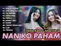 Download Lagu NAN KO PAHAM - ADINDA RAHMA \u0026 AJENG FEBRIA - NIRWANA COMEBACK FULL ALBUM 2025