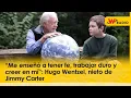 Me enseno a tener fe trabajar duro y creer en mi Hugo Wentzel nieto de Jimmy Carter