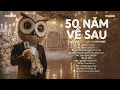 Lagu 50 NĂM VỀ SAU - Nguyện Cầu Đến 50 Năm Về Sau..| BXH HITS CA SĨ GIẤU MẶT Hay Nhất 2026