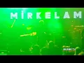 MİRKELAM - Kaprislisin Sevgilim (Konser/Canlı)