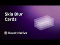 Animated Blur Cards with React Native Skia