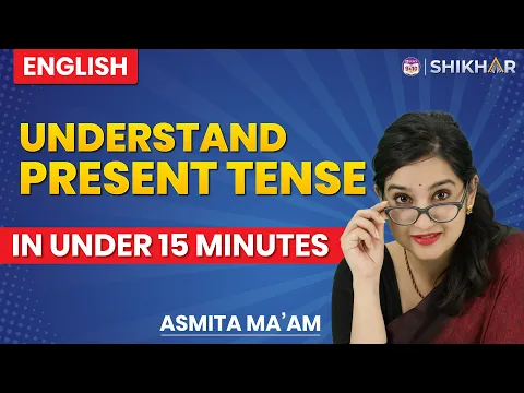 Understand Present Tense in under 15 minutes SHIKHAR 2024 - English video for Grade 9