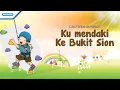 Download Lagu Ku Mendaki Ke Bukit Sion - Lagu Sekolah Minggu - Maranatha Kids (Video)