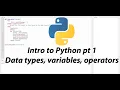 Python Tutorial Part 1 Data types Variables Operators