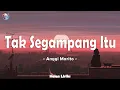Download Lagu Anggi Marito - Tak Segampang Itu ( Lirik Lagu )