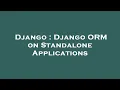 Django Django ORM on Standalone Applications