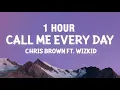 Download Lagu [1 HOUR] Chris Brown - Call Me Every Day (Lyrics) ft. WizKid