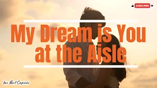 my dream is you at the aisle lyrics ian bert capricho ianbertcapricho trending newmusic
