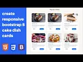 create responsive bootstrap 5 cake dish cards card design using html css bootstrap 5