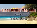 Rindu Dirimu Yang Dulu Valdy Nyonk Lirik Lagu ~ andai kau merasakan apa yang kurasakan