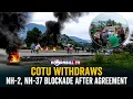 COTU WIT RAWS NH-2 NH-37 BLOCKADE AFTER AGREEMENT