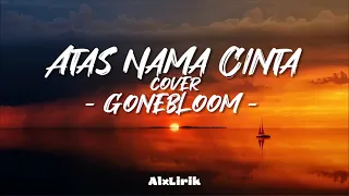 gonebloom atas nama cinta lirik lagu 