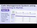 Part 16 Cafe Management System in Java Swing MySQL - Fetch Data Display in Cards and JTable UI