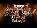 Download Lagu TalaGaço • O Amor está no Ar • SeisPorUm