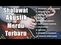 Download Lagu ALBUM SHOLAWAT AKUSTIK 2021 || Sholawat Akustik Merdu Terpopuler 2021