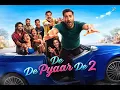 Lagu De De Pyar De 2 full movie - Ajay Devgan, Rakul Preet