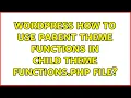 Wordpress How to use parent theme functions in child theme functions php file