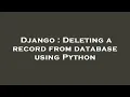 Django Deleting a record from database using Python