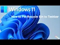 How to Pin or Add Recycle Bin to Taskbar in Windows 11