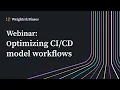 Optimizing model management and evaluation workflows
