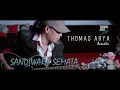 Download Lagu Thomas Arya - Sandiwara Semata (Acoustic)