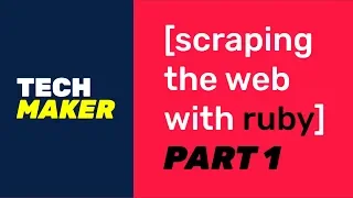 Scraping the Web with Ruby - Part 1 2020