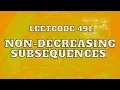 Leetcode 491 Non-decreasing Subsequences Master Backtracking Intuition and Approach