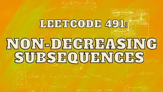 Leetcode 491 Non-decreasing Subsequences Master Backtracking Intuition and Approach