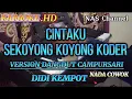 Download Lagu CINTAKU SEKOYONG KOYONG KODER - KARAOKE NADA COWOK - VERSION DANGDUT CAMPURSARI - DIDI KEMPOT