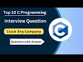 Top 10 C Programming Interview Question Question With Answers Most Asked Question C Interview