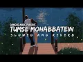 Download Lagu Tumse Mohabbatein - JalRaj | Slowed and Reverb | Dawood Music