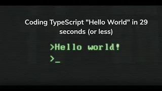 Coding TypeScript Hello World in 29 seconds or less