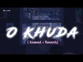 Download Lagu O Khuda:- ( Slowed + Reverb ) || Amaal Malik || @SH_Lofi
